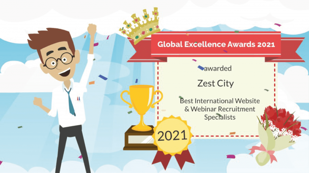 Zest City is proud to win the Best International Website & Webinar Recruitment Specialists at the Global Excellence Awards 2021.